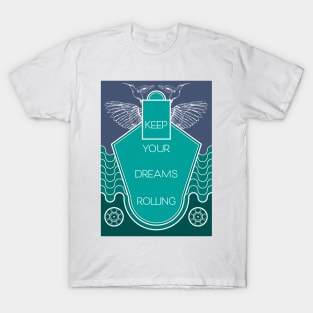 Keep your dreams rolling wings T-Shirt